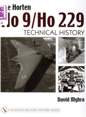 海外直订The Horten Ho 9/Ho 229: Vol 2: Technical History Horten Ho 9/Ho 229:第2卷:技术历史