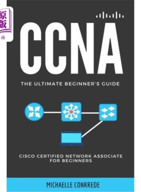 海外直订CCNA: The Ultimate Beginner's Guide: Cisco Certified Network Associate for Begin CCNA：终极初学者指南：思科