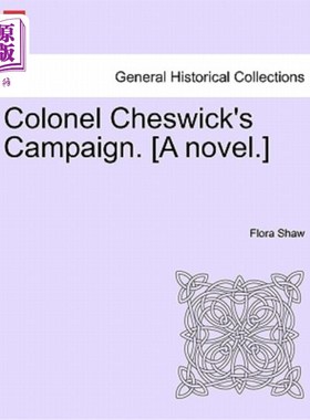 海外直订Colonel Cheswick's Campaign. [A Novel.] Vol. III. Cheswick上校的运动。(一本小说。第三卷。
