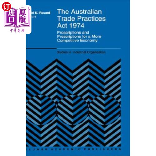 海外直订The Australian Trade Practices ACT 1974: Proscriptions and Prescriptions for a M 1974年澳大利亚贸易惯例法案