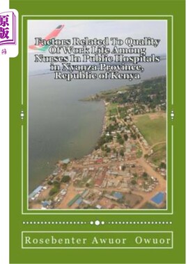 海外直订Factors Related To Quality Of Work Life Among Nurses In Public Hospitals: Nyanza 影响公立医院护士工作质量的