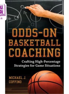 海外直订Odds-On Basketball Coaching: Crafting High-Percentage Strategies for Game Situat 胜算篮球教练:为比赛情境制