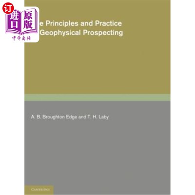 海外直订The Principles and Practice of Geophysical Prospecting: Being the Report of the