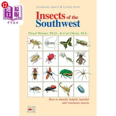 海外直订Insects of the Southwest: How to Identify Helpful, Harmful, and Venomous Insects 西南部的昆虫：如何识别有益