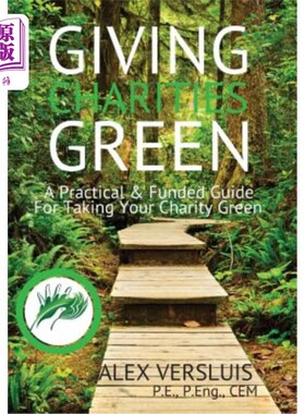 海外直订Giving Charities Green: A Funded & Practical Guide to Taking Your Charity Green 为慈善机构提供绿色：获得资