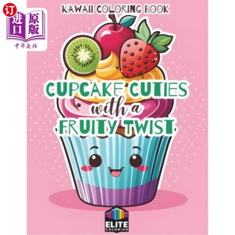 海外直订Cupcake Cuties with a Fruity Twist: A Sweet Coloring Adventure for All Ages Deli 纸杯蛋糕小可爱与水果扭曲：