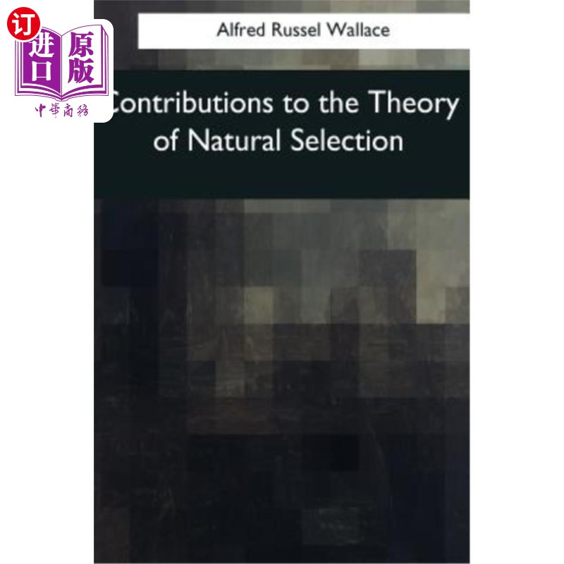 海外直订Contributions to the Theory of Natural Selection: A Series of Essays 对自然选择理论的贡献：一系列论文