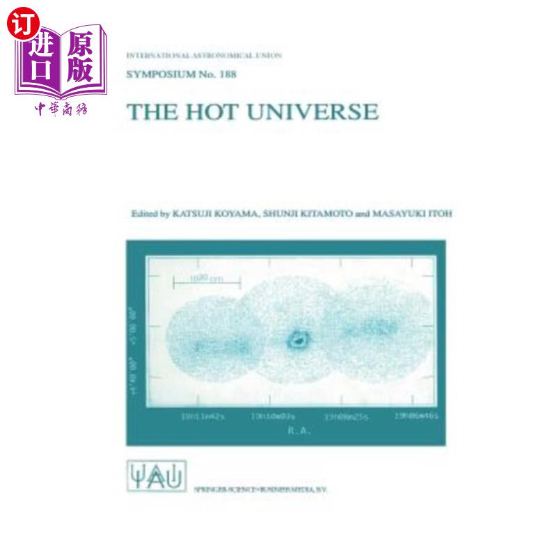 海外直订The Hot Universe: Proceedings of the 188th Symposium of the International Astron 1997年8月26-