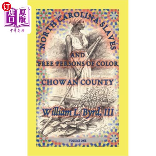 海外直订North Carolina Slaves and Free Persons of Color: Chowan County, Volume One 北卡罗莱纳州的奴隶和有色自由人:
