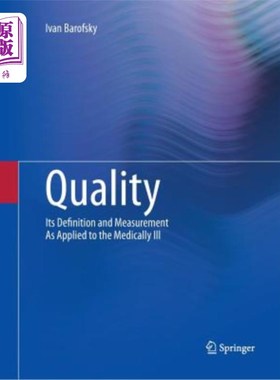 海外直订医药图书Quality: Its Definition and Measurement as Applied to the Medically Ill 质量：用于医学疾病的定义和测量