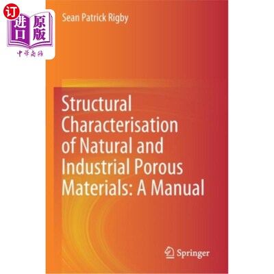 海外直订Structural Characterisation of Natural and Industrial Porous Materials: A Manual 天然和工业多孔材料的结构特
