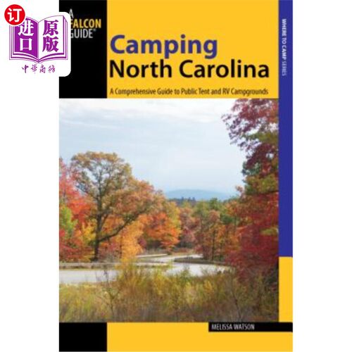 海外直订Camping North Carolina: A Comprehensive Guide To Public Tent And Rv Campgrounds, 北卡罗来纳州露营：公共帐篷