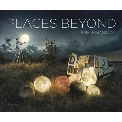 现货 Erik Johansson: Places Beyond 进口艺术 哈苏大师埃里克约翰逊【中商原版】