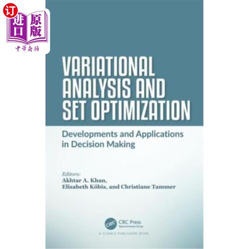 海外直订Variational Analysis and Set Optimization: Developments and Applications in Deci 变分分析与集合优化:决策中