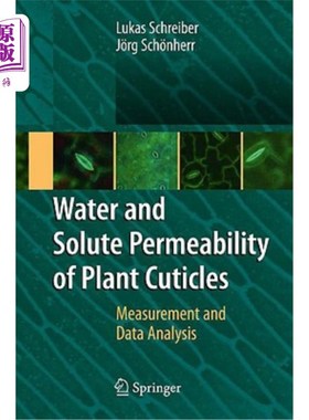 海外直订Water and Solute Permeability of Plant Cuticles: Measurement and Data Analysis 植物角质层的水和溶质渗透性: