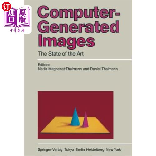 海外直订Computer-Generated Images: The State of the Art Proceedings of Graphics Interfac 计算机生成的图像：图形界面
