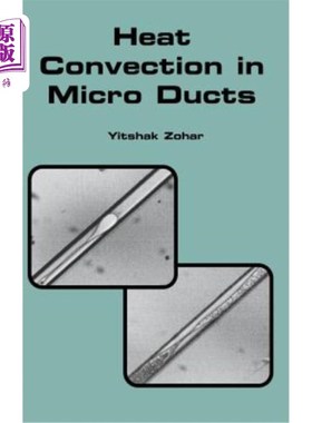 海外直订Heat Convection in Micro Ducts 微管道中的热对流