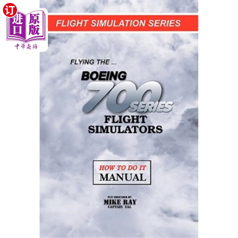 海外直订Flying the Boeing 700 Series Flight Simulators: Flight Simulation Series 波音700系列飞行模拟器的飞行：飞行