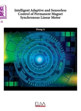 海外直订Intelligent Adaptive and Sensorless Control of Permanent Magnet Synchronous Line 永磁同步直线电机的智能自适
