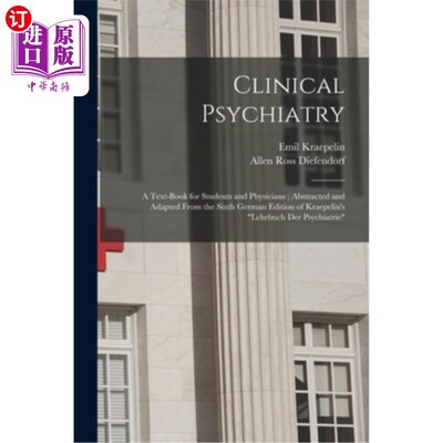 海外直订医药图书Clinical Psychiatry: A Text-Book for Students and Physicians; Abstracted and Ada 临床精神病学:学生