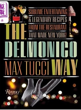 现货 德尔莫尼科方式 来自造就纽约餐厅的娱乐和传奇食谱 The Delmonico Way 英文原版 Max Tucci【中商原版】