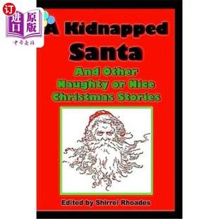 海外直订A Kidnapped Santa And Other Naughty or Nice Christmas Stories 一个被绑架的圣诞老人和其他淘气或美好的圣诞故