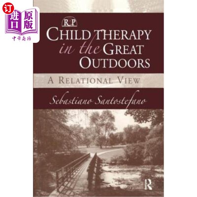 海外直订Child Therapy in the Great Outdoors: A Relational View 户外儿童治疗:关系观