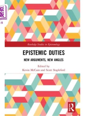海外直订Epistemic Duties: New Arguments, New Angles 认识责任:新论点，新角度