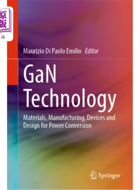 海外直订Gan Technology: Materials, Manufacturing, Devices and Design for Power Conversio Gan Techno