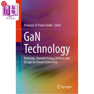 海外直订Gan Technology: Materials, Manufacturing, Devices and Design for Power Conversio Gan Techno