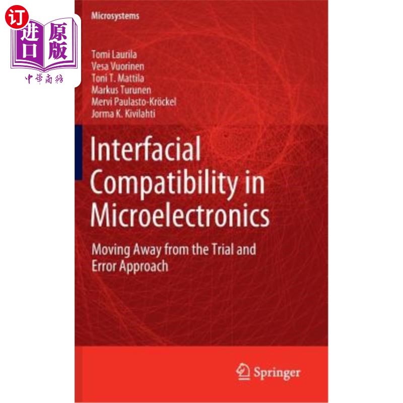 海外直订Interfacial Compatibility in Microelectronics: Moving Away from the Trial and Er 微电子中的界面相容性：远离