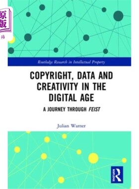 海外直订Copyright, Data and Creativity in the Digital Age: A Journey Through Feist 数字时代的版权、数据和创造力:通