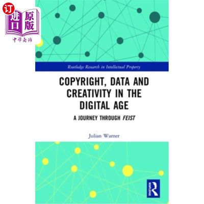 海外直订Copyright, Data and Creativity in the Digital Age: A Journey Through Feist 数字时代的版权、数据和创造力:通