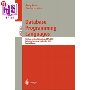 海外直订Database Programming Languages: 9th International Workshop, Dbpl 2003, Potsdam,  数据库编程语言:第9届国际研