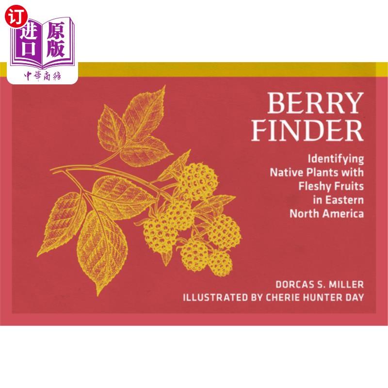 海外直订Berry Finder: Identifying Native Plants with Fleshy Fruits in Eastern North Amer 浆果发现者：识别北美东部有