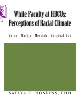 海外直订White Faculty at HBCUs: Perceptions of Racial Climate HBCUs的白人教师:种族气候的认知