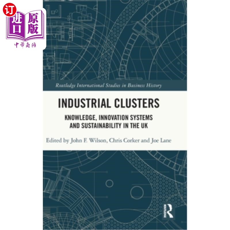 海外直订Industrial Clusters: Knowledge, Innovation Systems and Sustainability in the UK 产业集群:英国的知识、创新系