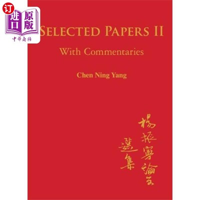 海外直订Selected Papers Of Chen Ning Yang Ii: With Comme... 杨振宁论文选集Ii:附评注