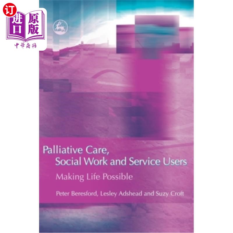 海外直订医药图书Palliative Care, Social Work and Service Users: Making Life Possible 姑息治疗、社会工作和服务使用者
