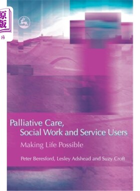 海外直订医药图书Palliative Care, Social Work and Service Users: Making Life Possible 姑息治疗、社会工作和服务使用者