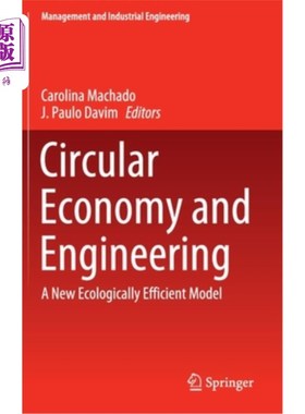 海外直订Circular Economy and Engineering: A New Ecologically Efficient Model 循环经济与工程:一种新的生态高效模式