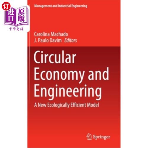 海外直订Circular Economy and Engineering: A New Ecologically Efficient Model 循环经济与工程:一种新的生态高效模式