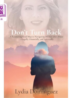 海外直订Don't Turn Back: A Reassuring Road Map to Navigating Divorce after Abuse -Legall 不要回头:在法律上，经济上