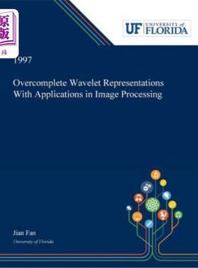 海外直订Overcomplete Wavelet Representations With Applications in Image Processing 过完备小波表示及其在图像处理中的
