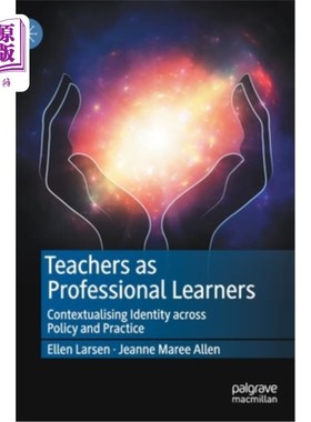 海外直订Teachers as Professional Learners: Contextualising Identity Across Policy and Pr 教师作为专业学习者:跨政策