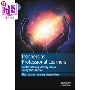 跨政策 Learners Across Policy Identity Professional Contextualising 教师作为专业学习者 海外直订Teachers and