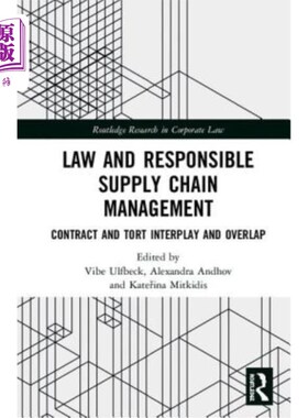 海外直订Law and Responsible Supply Chain Management: Contract and Tort Interplay and Ove 法律与负责任的供应链管理：