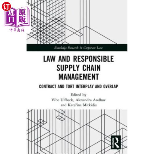 海外直订Law and Responsible Supply Chain Management: Contract and Tort Interplay and Ove 法律与负责任的供应链管理：