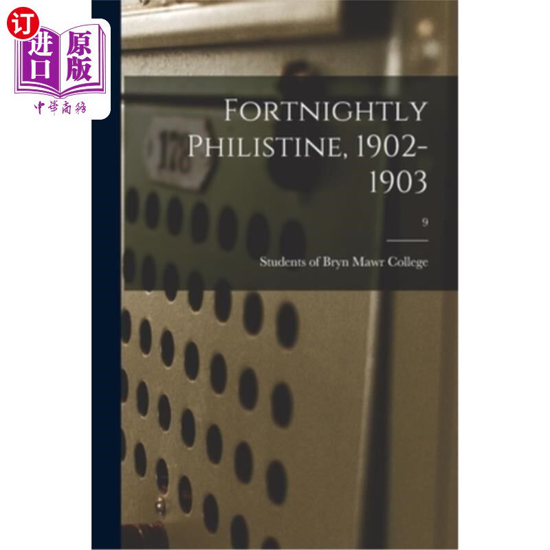 海外直订Fortnightly Philistine, 1902-1903; 9 双周刊非利士人,1902 - 1903;9