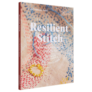 预售 Resilient Stitch 进口艺术 弹性缝合:纺织艺术中的幸福与连接【中商原版】